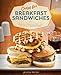 Crazy for Breakfast Sandwiches: 75 Delicious, Handheld Meals Hot Out of Your Sandwich Maker by Jessica Harlan