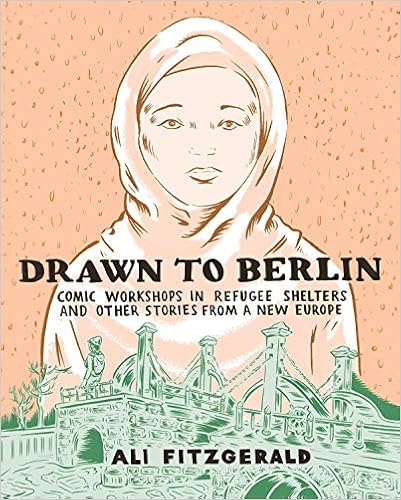 Drawn To Berlin: Comic Workshops In Refugee Shelters And Other Stor Drawn To Berlin: Comic Workshops In Refugee Shelters And Other Stor