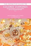 The Definitive Guide to Colored Diamonds: From Pink Diamonds to Yellow Diamonds and All the Colors in Between