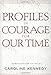 Profiles in Courage For Our Time by Caroline Kennedy