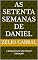 Livro As Setenta semanas de Daniel: A igreja passará pela Grande Tribulação?