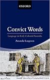 Front cover for the book Convict Words: The Language of the Australian Convict Era by Amanda Laugesen