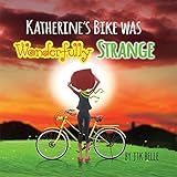 Katherine's Bike Was Wonderfully Strange