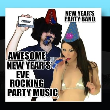 New year's party band New Year's Party Band - Awesome New Year's Eve Rocking Party Music - Amazon.com Music