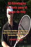 Image de 32 Estrategias de tenis para el juego de hoy: Las 32 estrategias mas valiosas que alguna vez aprendera (Spanish Edition)