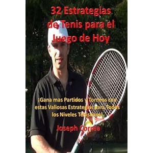 32 Estrategias de tenis para el juego de hoy: Las 32 estrategias mas valiosas que alguna vez aprendera (Spanish Edition)
