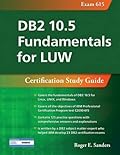 DB2 10.5 Fundamentals for LUW: Certification Study Guide (Exam 615) (DB2 DBA Certification)-Wow! eBook