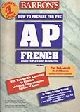Barron's How to Prepare for the Ap French : Advanced Placement Examination, Amiry, Laila, 0764101048