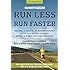 Runner's World Run Less, Run Faster: Become a Faster, Stronger Runner with the Revolutionary 3-Run-a-Week Training Program