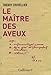 Le maitre des aveux (French Edition) by 