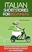 Italian Short Stories For Beginners: 8 Unconventional Short Stories to Grow Your Vocabulary and Learn Italian the Fun Way! (Italian Edition)