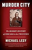 Murder City: The Bloody History of Chicago in the Twenties