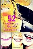 52 nuances de vie (French Edition) by Barbara Reibel