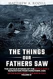 The Things Our Fathers Saw-The Untold Stories of the World War II Generation-Volume IV: Up the Bloody Boot-The War in Italy (Volume 4)
