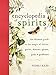 Encyclopedia of Spirits: The Ultimate Guide to the Magic of Saints, Angels, Fairies, Demons, and Gho by Judika Illes