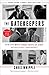 The Gatekeepers: How the White House Chiefs of Staff Define Every Presidency by Chris Whipple