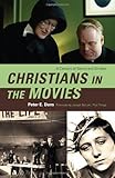 Christians in the Movies: A Century of Saints and Sinners by 