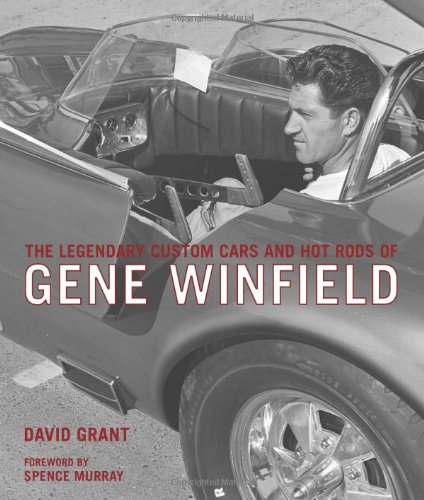 The Legendary Custom Cars and Hot Rods of Gene Winfield
