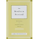The Modern Period: Menstruation in Twentieth-Century America