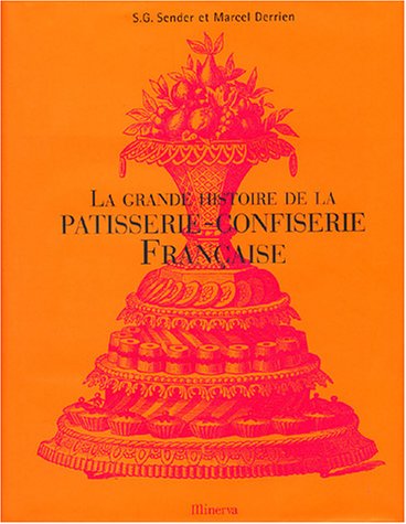 La  grande histoire de la pâtisserie-confiserie française