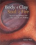 Body of Clay, Soul of Fire: Richard Bresnahan and the Saint John's Pottery by 