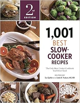 1 001 Best Slow Cooker Recipes The Only Slow Cooker Cookbook You Ll Ever Need Spitler Sue Yoakam R D Linda R 9781572842076 Amazon Com Books