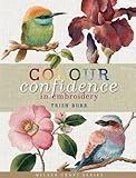 Colour Confidence in Embroidery (Milner Craft Series) by 