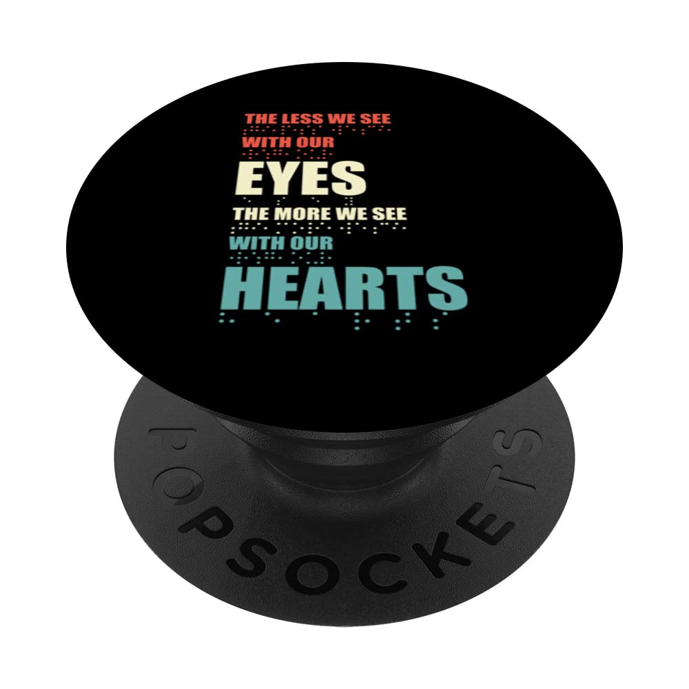 Less We See With Our Eyes The More We See With Heart Braille PopSockets Swappable PopGrip