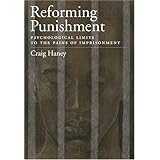Reforming Punishment: Psychological Limitations to the Pains of Imprisonment (LAW AND PUBLIC POLICY: PSYCHOLOGY AND THE SOCIA
