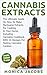 Cannabis Extracts: Cannabis Cookbook: How To Make Marijuana Extracts For Cooking In Your Home, Including Cannabis Cookbook With 10 Recipes For Tasting ... cannabis,cannabis brownies,cannabis cake)