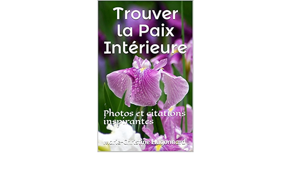 Amazon Com Trouver La Paix Interieure Photos Et Citations Inspirantes French Edition Ebook Hugonnard Marie Christine Kindle Store