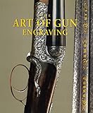 The Art of Gun Engraving by 