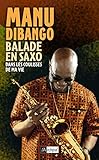 Balade en saxo dans les coulisses de ma vie by 