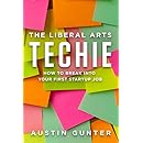 The Liberal Arts Techie: How to Break Into Your First Startup Job