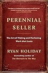 Perennial Seller: The Art of Making and Marketing Work that Lasts