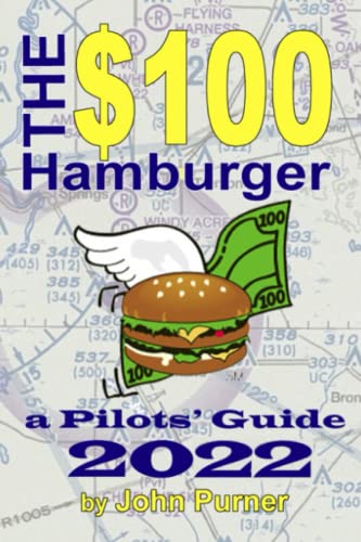 The $100 Hamburger – A Pilots’ Guide 2022