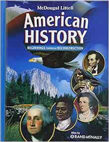  American History Grades 6 8 Beginnings Through Reconstruction Mcdougal Littell American History Mcdougal Littell Middle School American History 9780618828968 Mcdougal Littel Books