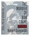 The Murder of Bob Crane: Who Killed the Star of Hogan's Heroes? by 