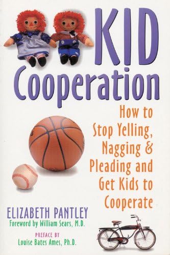Kid Cooperation: How to Stop Your Kids Yelling and Nagging and Pleading and Get Your Kids to Cooperate: How to Stop Yelling and Pleading and Get Your ... and Pleading and Get Kids to Cooperate