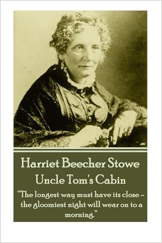 Harriet Beecher Stowe Uncle Tom S Cabin We First Make Our