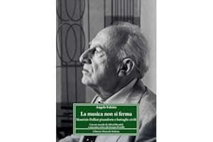 La musica non si ferma. Maurizio Pollini pianoforte e battaglie civili (La critica musicale: fonti e saggi)