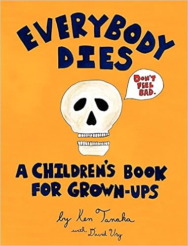 Amazon Com Everybody Dies A Children S Book For Grown Ups 9780062329646 Tanaka Ken Ury David Books