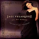 ON MY KNEES:THE BEST OF JACI VELASQUEZ            
