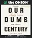 Our Dumb Century (Running Press Miniature Editions) by