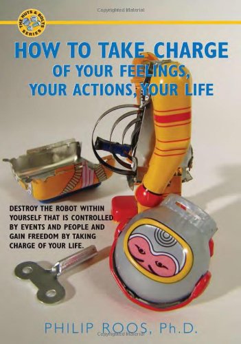 How to Take Charge: Of Your Feelings, Your Actions, Your Life (Nuts & Bolts)