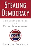 Stealing Democracy: The New Politics of Voter Suppression
