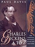 Charles Dickens A to Z: The Essential Reference to His Life and Work (The Literary A to Z Series) by 