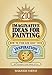 210 Imaginative Ideas for Painting: How to Find and Keep Your Inspiration and Advance Your Visual Style