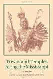 Front cover for the book Towns and Temples Along the Mississippi by David H. Dye
