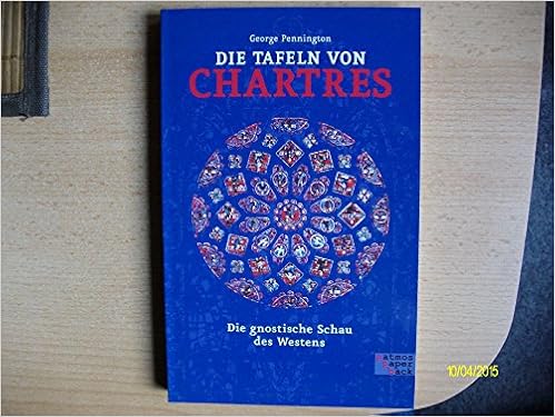 Die Tafeln Von Chartres Die Gnostische Schau Des Westens Von George Pennington 2011 Broschiert Amazon De Bucher